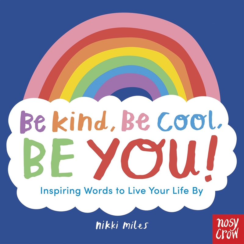 Be Kind, Be Cool, Be You: Inspiring Words To Live Your Life By/Product Detail/Childrens
