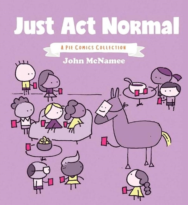 Just Act Normal A Pie Comics Collection/Product Detail/Graphic Novels