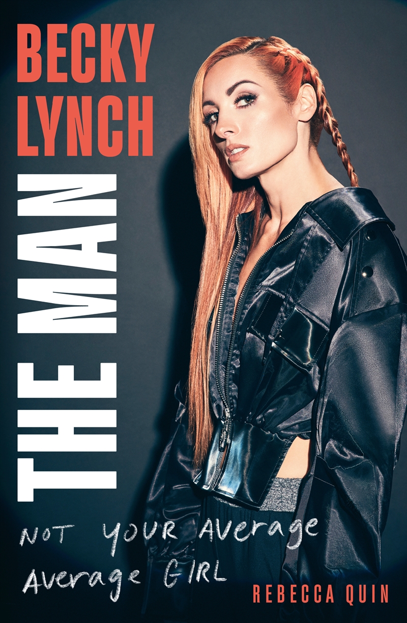 Becky Lynch: The Man - Not Your Average Average Girl - The Sunday Times Bestseller/Product Detail/Biographies & True Stories