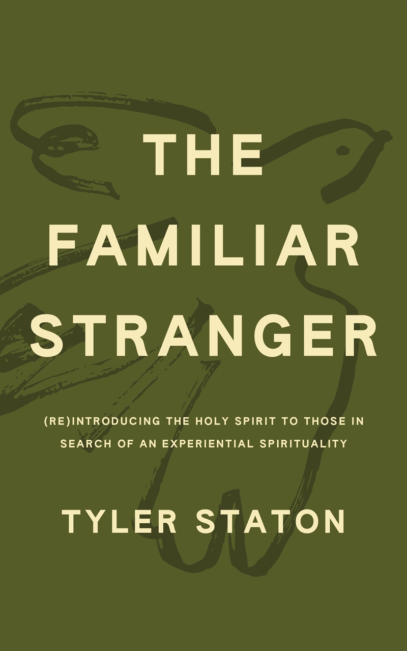 The Familiar Stranger - (Re)Introducing The Holy Spirit To Those In Search Of An Experiential Spirit/Product Detail/Religion & Beliefs