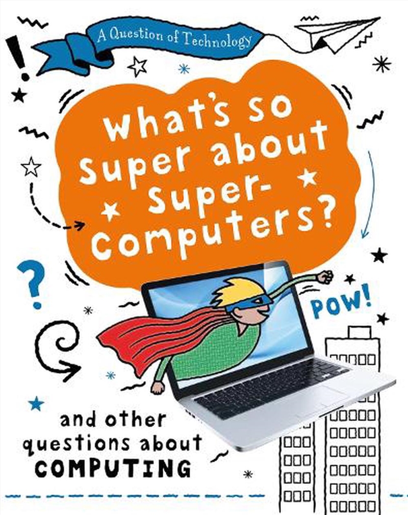 A Question Of Technology: What'S So Super About Supercomputers?/Product Detail/Childrens