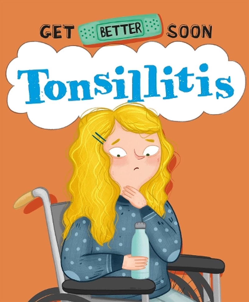 Get Better Soon!: Tonsillitis/Product Detail/Early Childhood Fiction Books