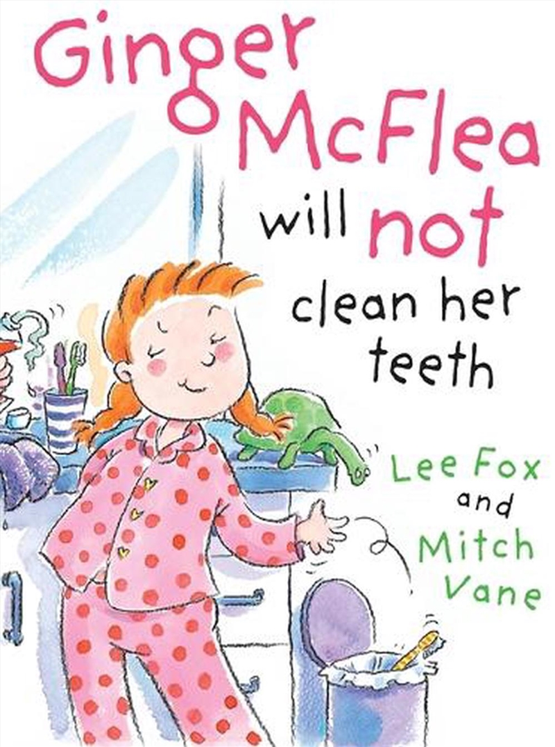Ginger McFlea Will Not Clean Her Teeth/Product Detail/Early Childhood Fiction Books