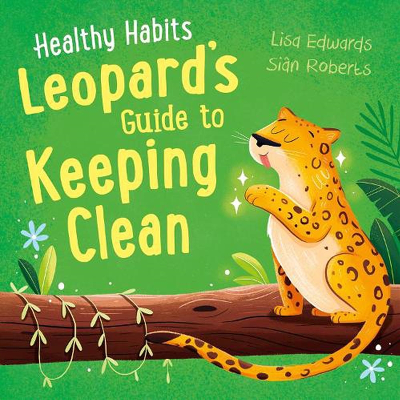 Healthy Habits: Leopard'S Guide To Keeping Clean/Product Detail/Early Childhood Fiction Books