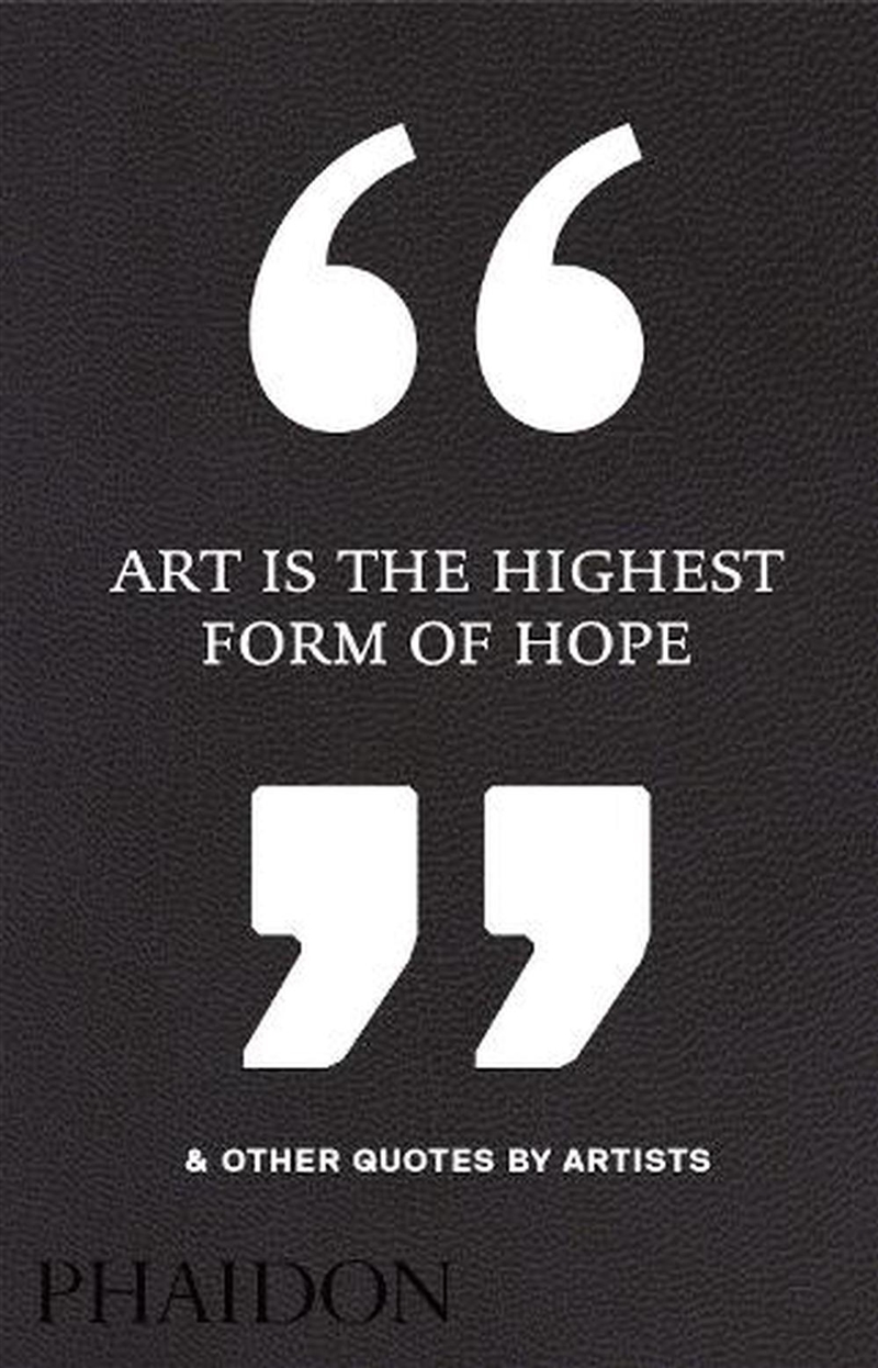 Art Is the Highest Form of Hope & Other Quotes by Artists/Product Detail/Reading