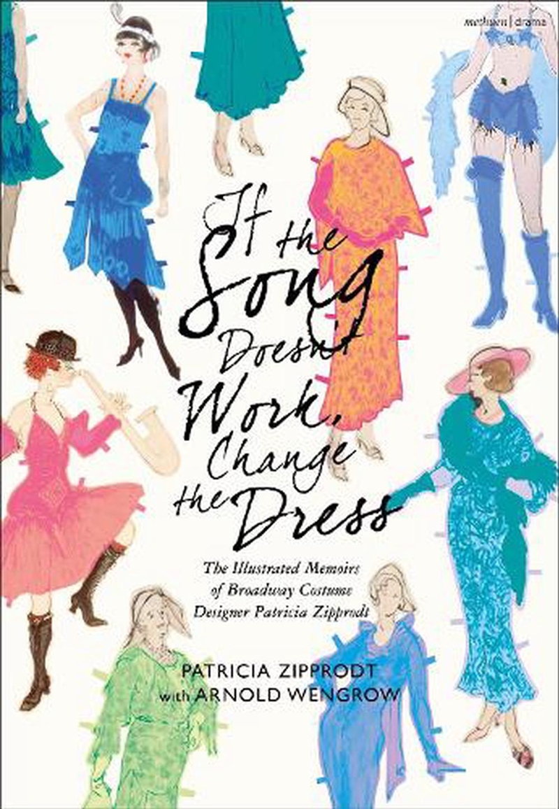 If the Song Doesn't Work, Change the Dress: The Illustrated Memoirs of Broadway Costume Designer Pat/Product Detail/Arts & Entertainment
