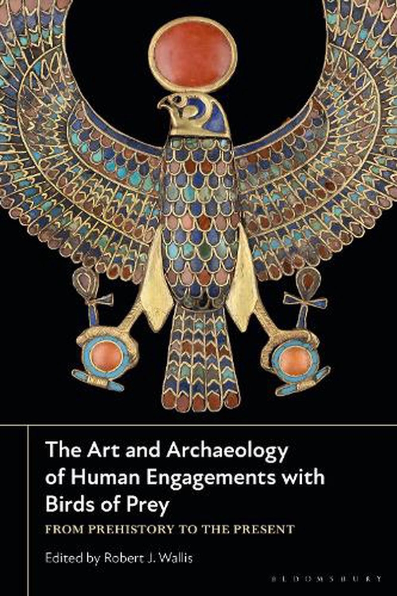 The Art And Archaeology Of Human Engagements With Birds Of Prey: From Prehistory To The Present/Product Detail/History