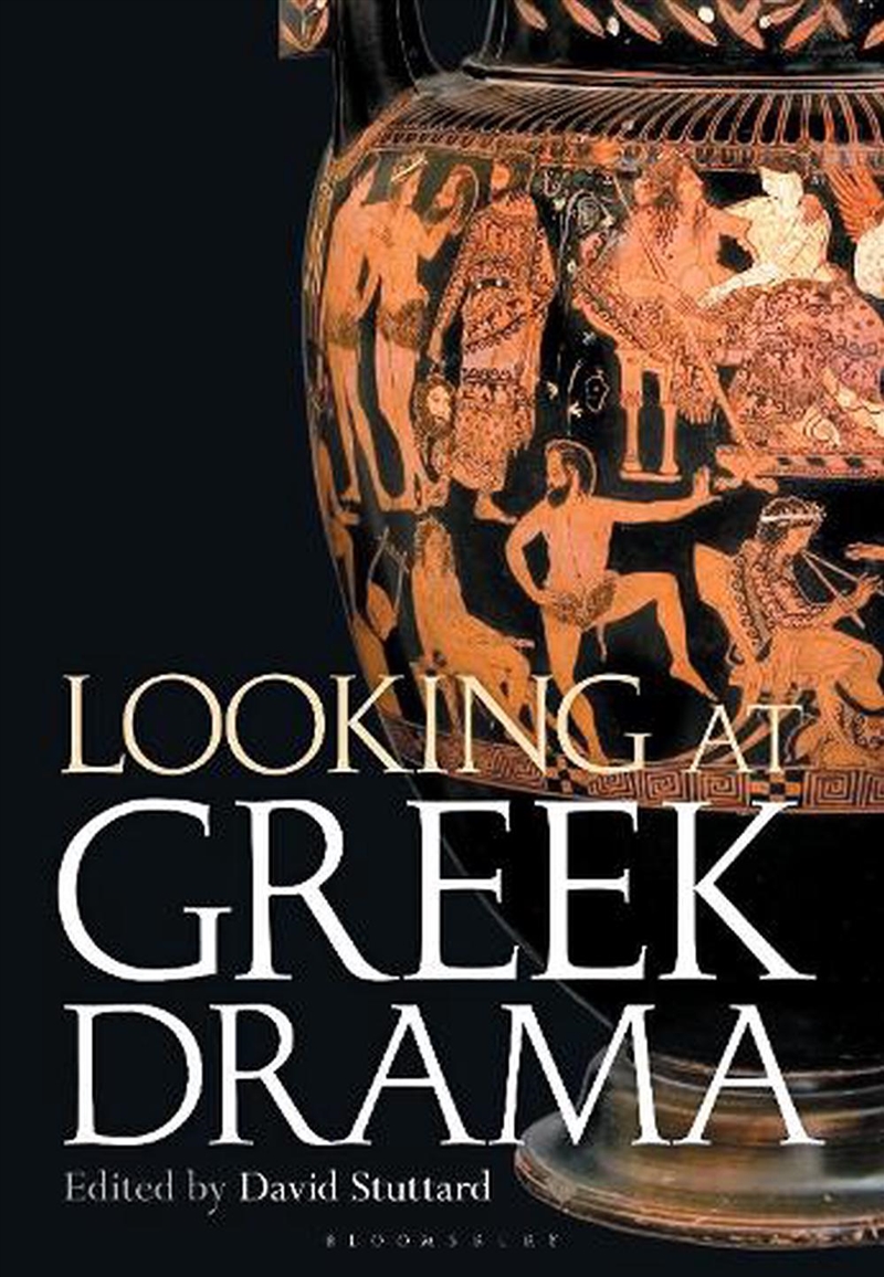 Looking at Greek Drama: Origins, Contexts and Afterlives of Ancient Plays and Playwrights/Product Detail/Literature & Poetry