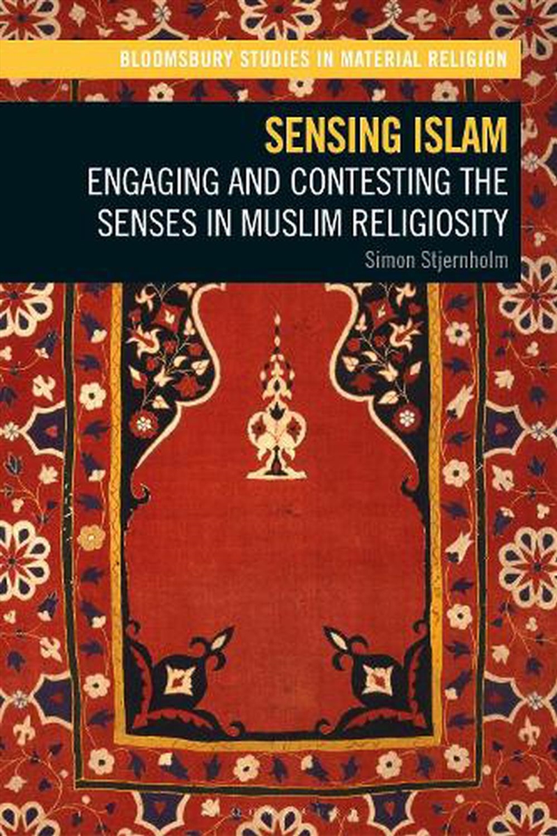 Sensing Islam: Engaging And Contesting The Senses In Muslim Religiosity/Product Detail/Religion & Beliefs