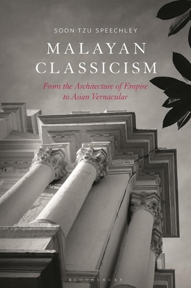 Malayan Classicism: From the Architecture of Empire to Asian Vernacular/Product Detail/Architecture