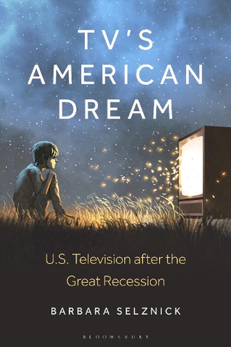 Tv'S American Dream: U.S. Television After The Great Recession/Product Detail/Arts & Entertainment