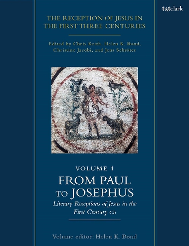 The Reception of Jesus in the First Three Centuries: Volume 1: From Paul to Josephus: Literary Recep/Product Detail/Religion & Beliefs
