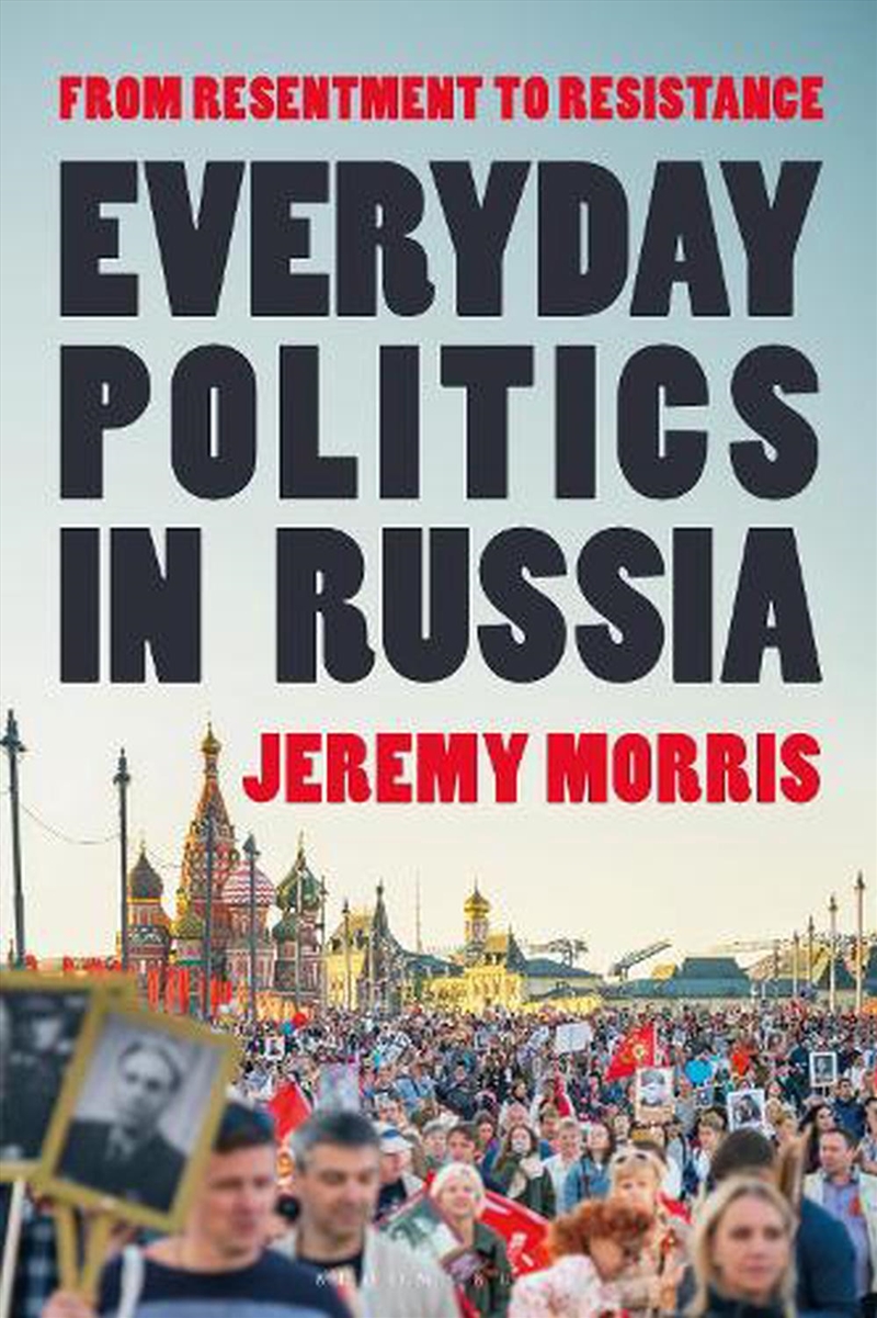 Everyday Politics in Russia: From Resentment to Resistance/Product Detail/Politics & Government