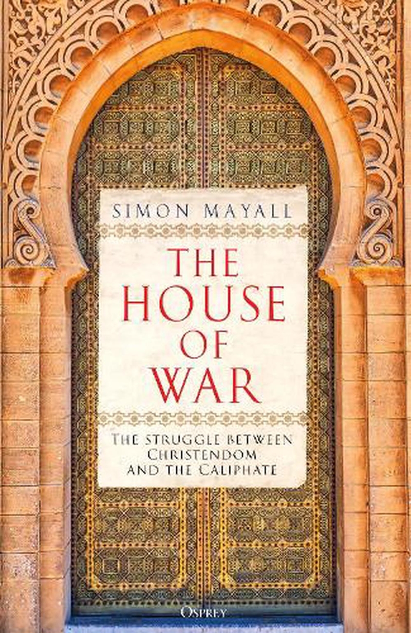 The House of War: The Struggle between Christendom and the Caliphate/Product Detail/History