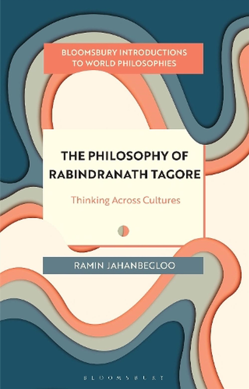 The Philosophy Of Rabindranath Tagore: Thinking Across Cultures/Product Detail/Reading