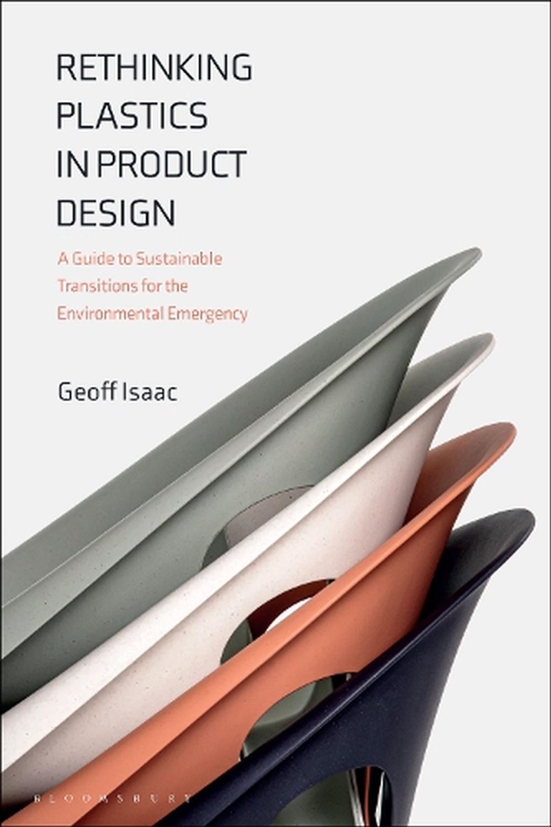 Rethinking Plastics in Product Design: A Guide to Sustainable Transitions for the Environmental Emer/Product Detail/House and Home Design