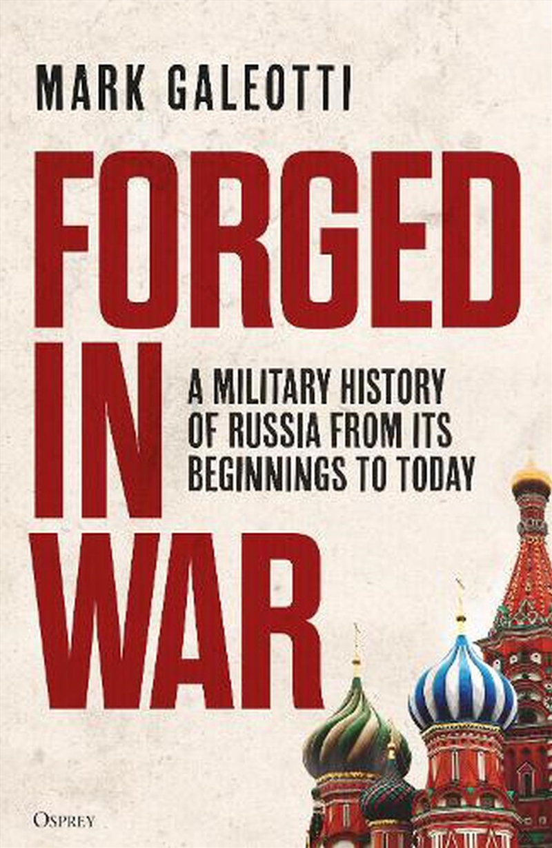 Forged In War: A Military History Of Russia From Its Beginnings To Today/Product Detail/History