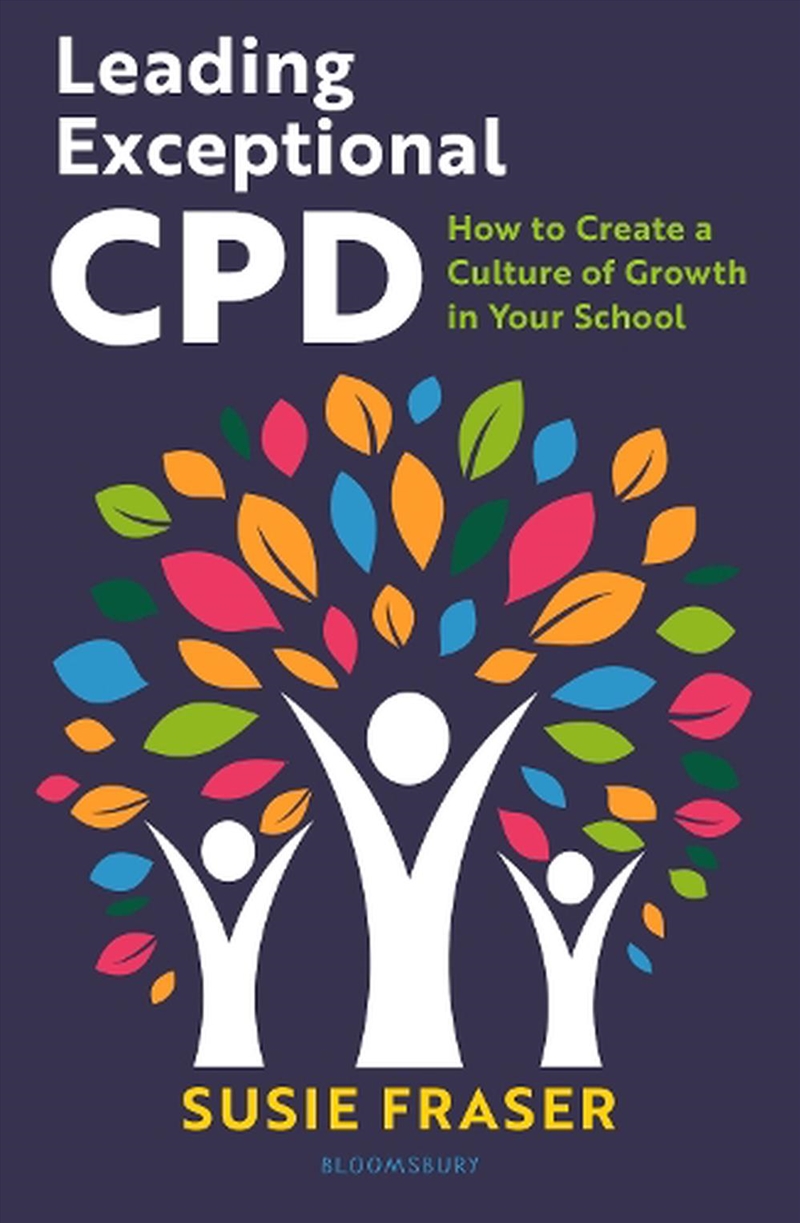 Leading Exceptional CPD: How to Create a Culture of Growth in Your School/Product Detail/Business Leadership & Management