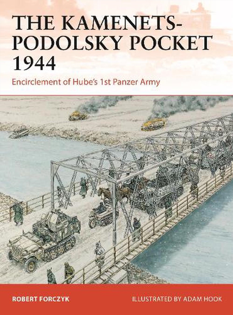 The Kamenets-Podolsky Pocket 1944: Encirclement Of Hube's 1st Panzer Army/Product Detail/History