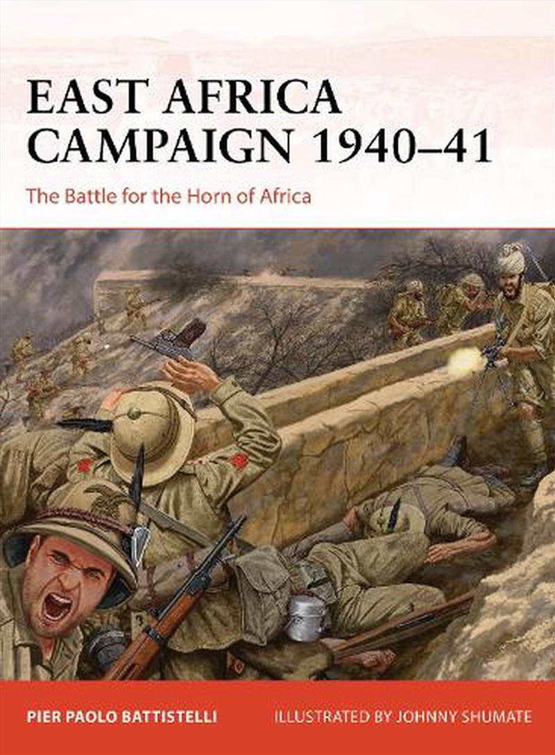 East Africa Campaign 1940-41: The Battle for the Horn of Africa/Product Detail/History