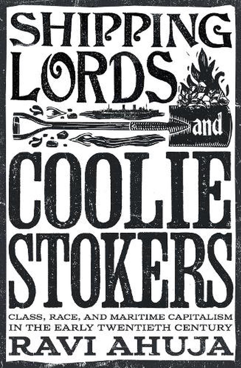 Shipping Lords and Coolie Stokers: Class, Race, and Maritime Capitalismin the Early 20th Century/Product Detail/History