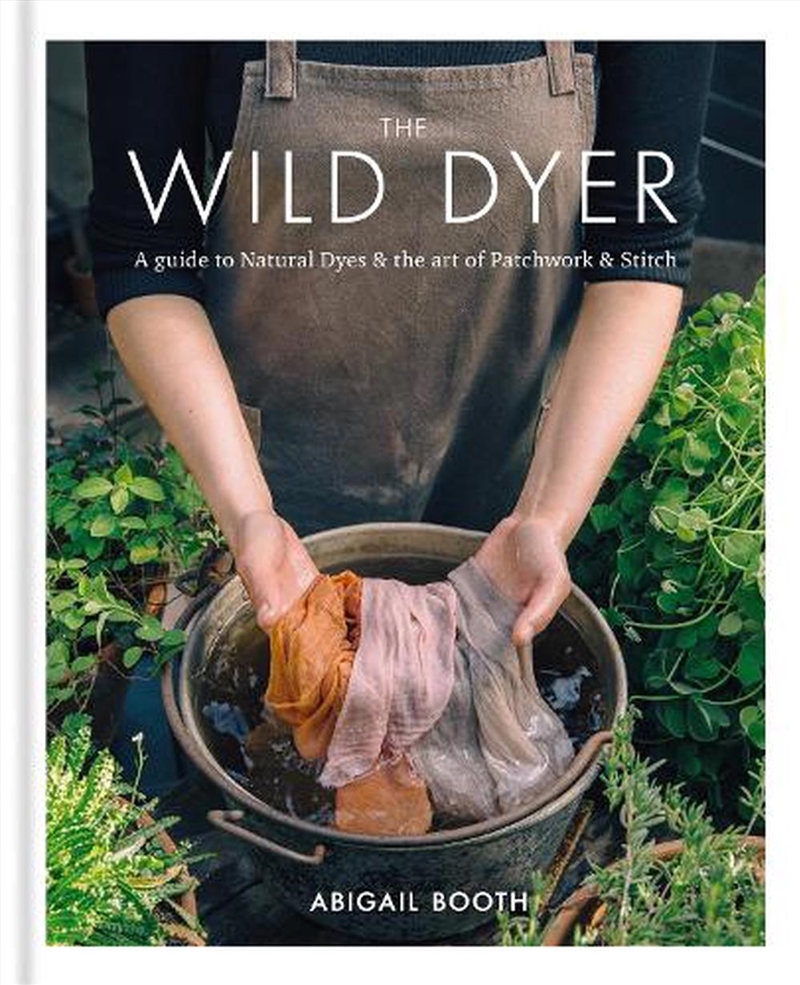The Wild Dyer: A Guide To Natu/Product Detail/Crafts & Handiwork