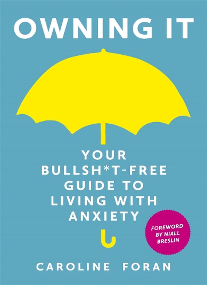 Owning it: Your Bullsh*t-Free Guide to Living with Anxiety/Product Detail/Self Help & Personal Development