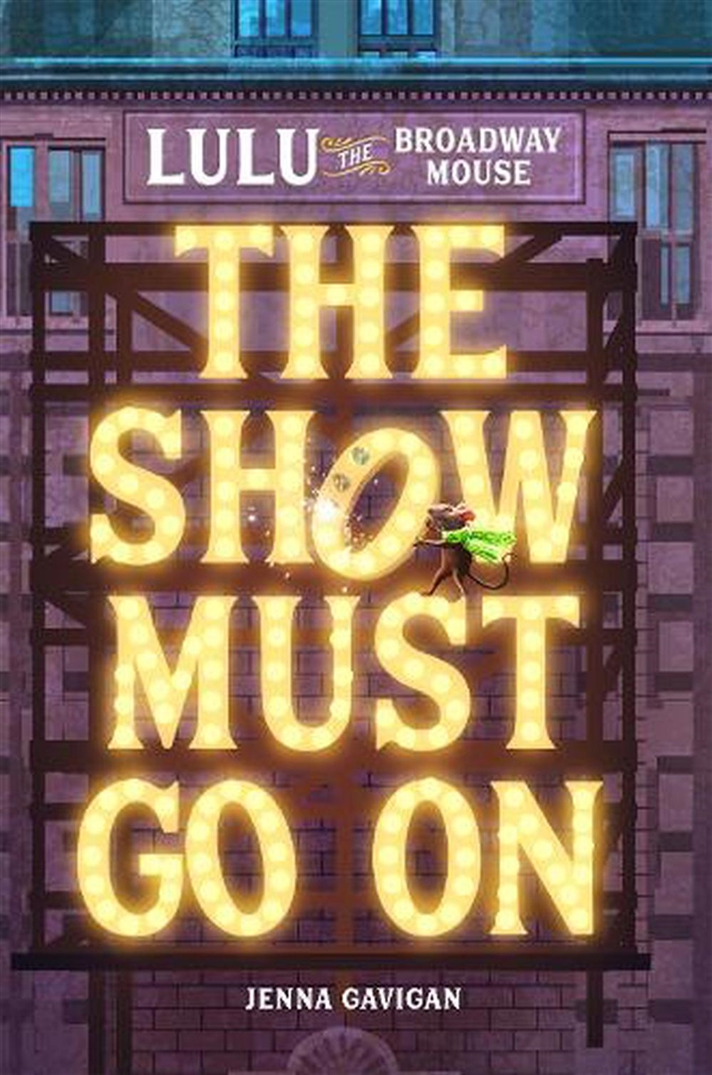 Lulu the Broadway Mouse: The Show Must Go On/Product Detail/Childrens Fiction Books