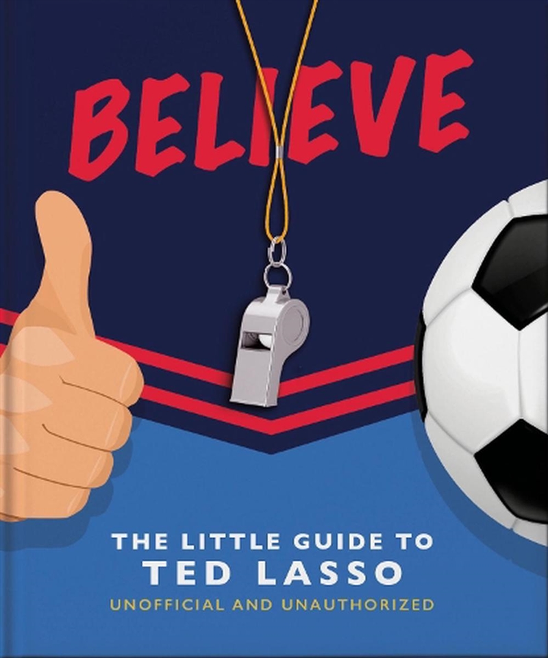 Believe - The Little Guide to Ted Lasso/Product Detail/Arts & Entertainment