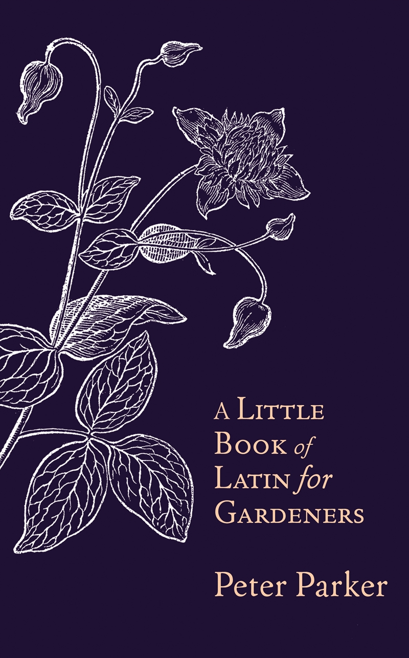 A Little Book of Latin for Gardeners/Product Detail/Gardening