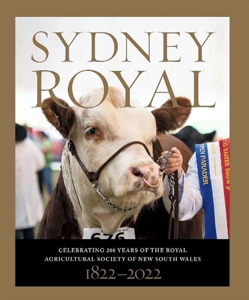 Sydney Royal: Celebrating 200 Years of the Royal Agricultural Society of New South Wales 1822-2022/Product Detail/History