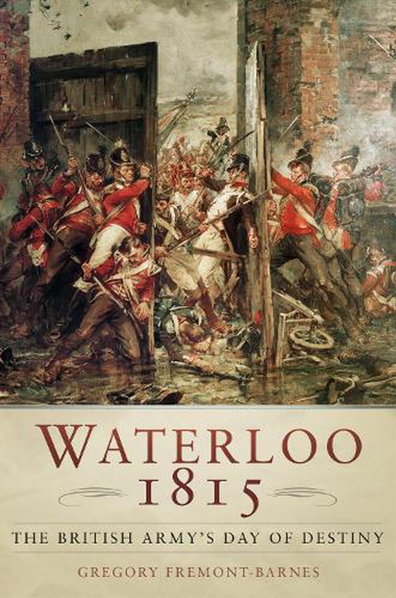 Waterloo 1815: The British Army's Day of Destiny/Product Detail/History