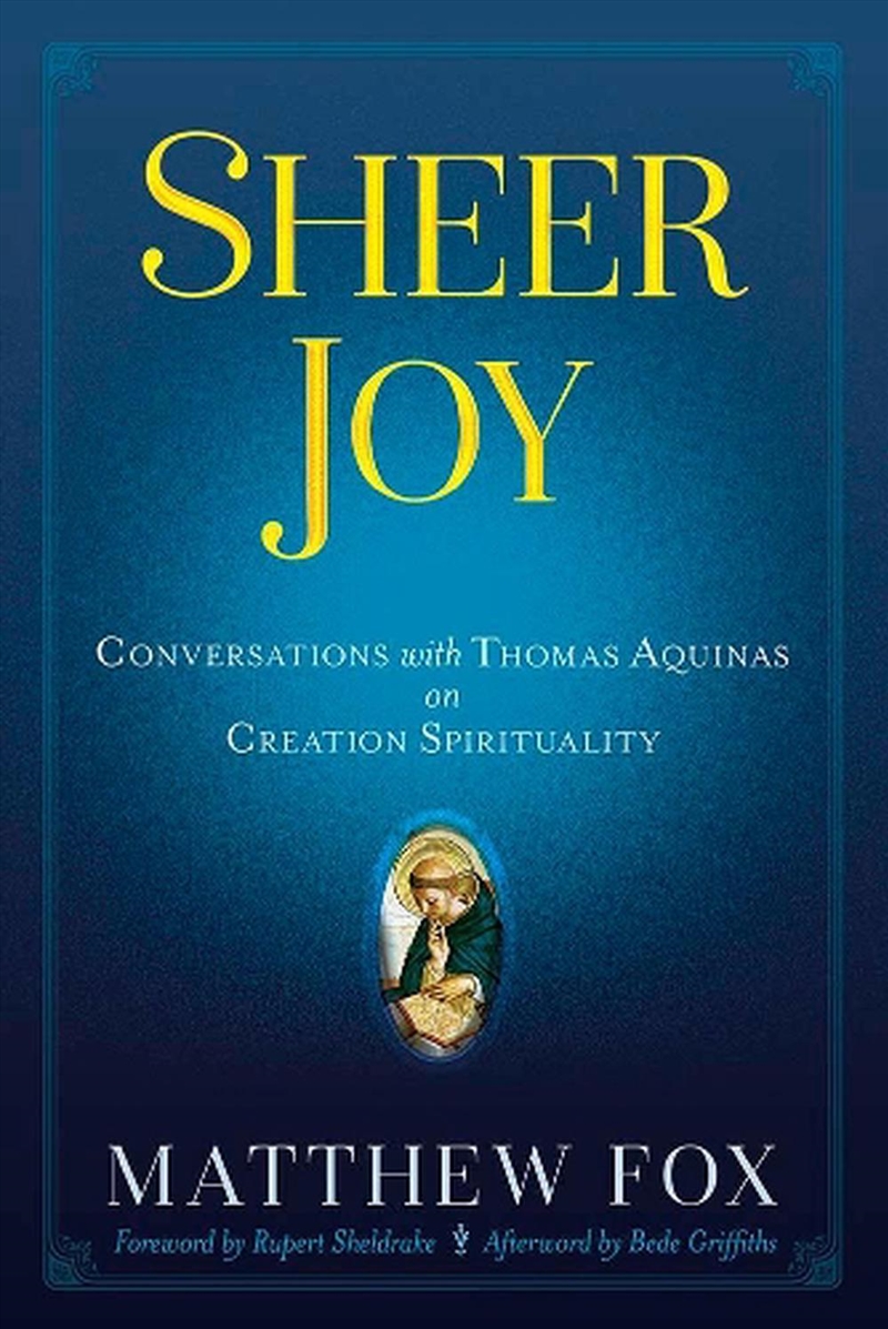 Sheer Joy: Conversations with Thomas Aquinas on Creation Spirituality/Product Detail/Reading