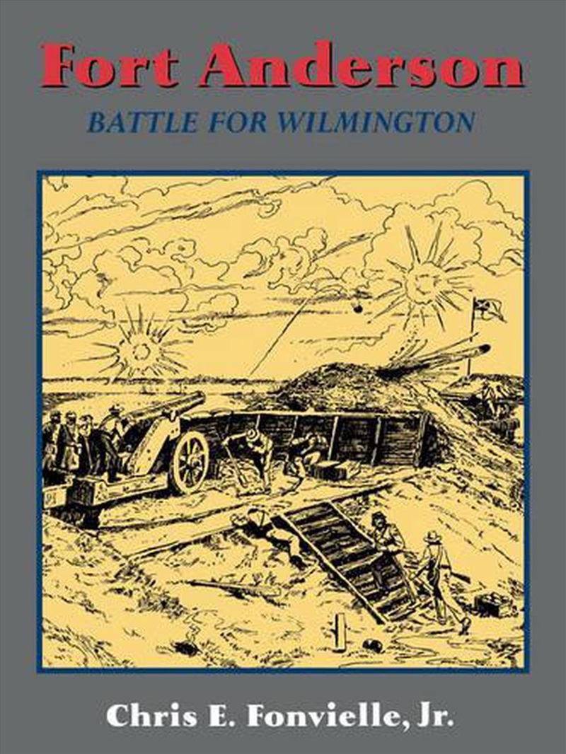 Fort Anderson: the Battle for Wilmington/Product Detail/History