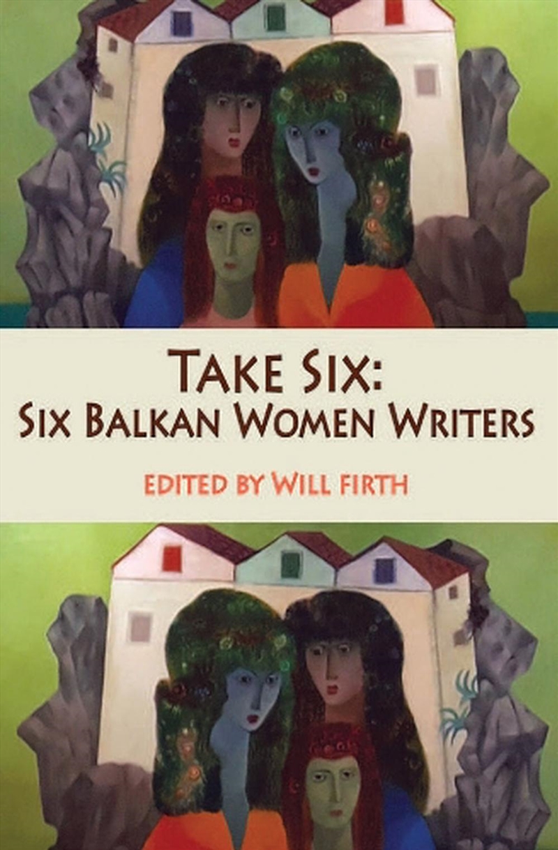 Take Six: Six Balkan Women Writers/Product Detail/Modern & Contemporary