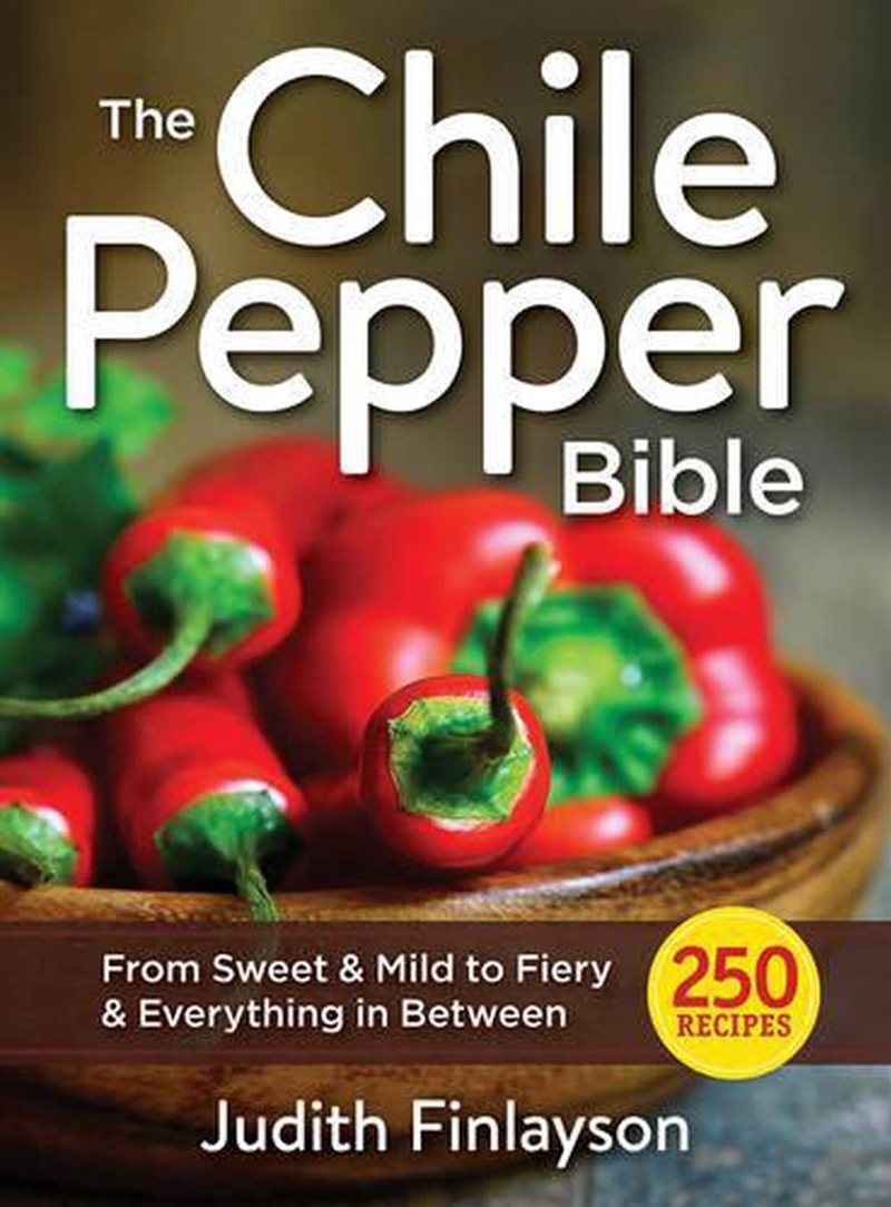 Chile Pepper Bible: From Sweet & Mild to Fiery and Everything in Between/Product Detail/Recipes, Food & Drink