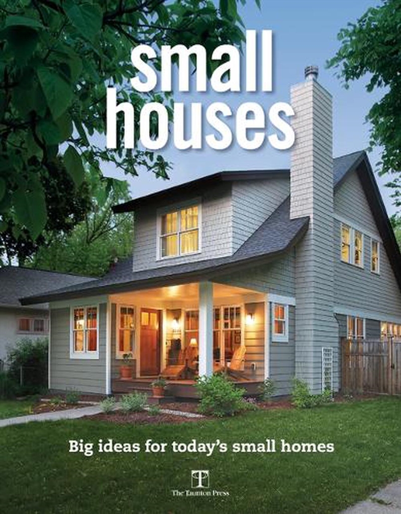 Small Houses: Big Ideas for Today's Small Homes/Product Detail/Architecture