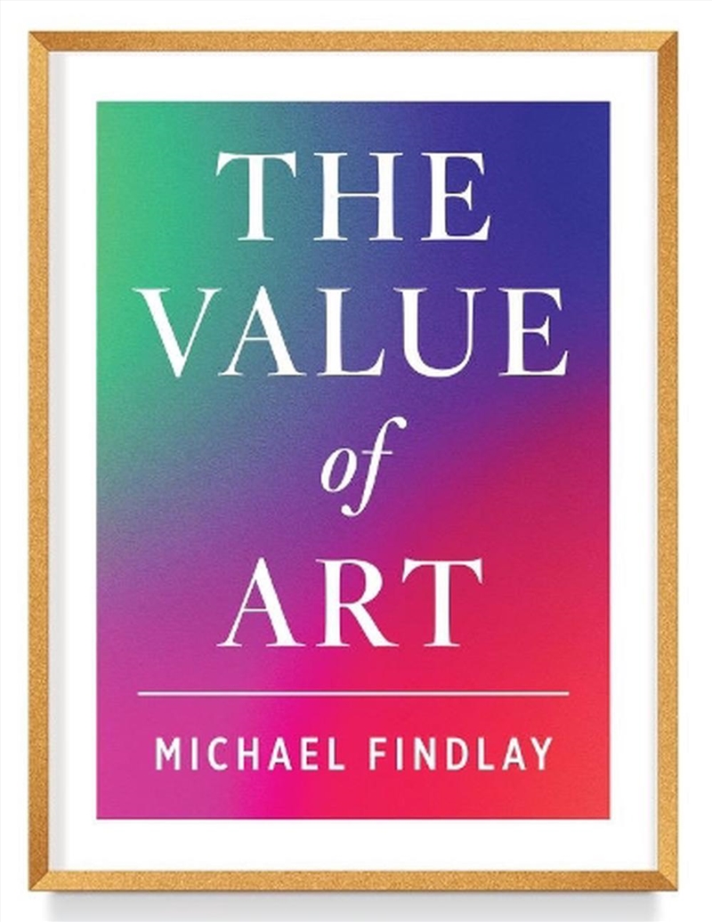 Value of Art: Money. Power. Beauty. (New, Expanded Edition)/Product Detail/Art