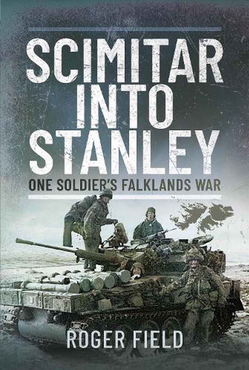 Scimitar into Stanley: One Soldier's Falklands War/Product Detail/History