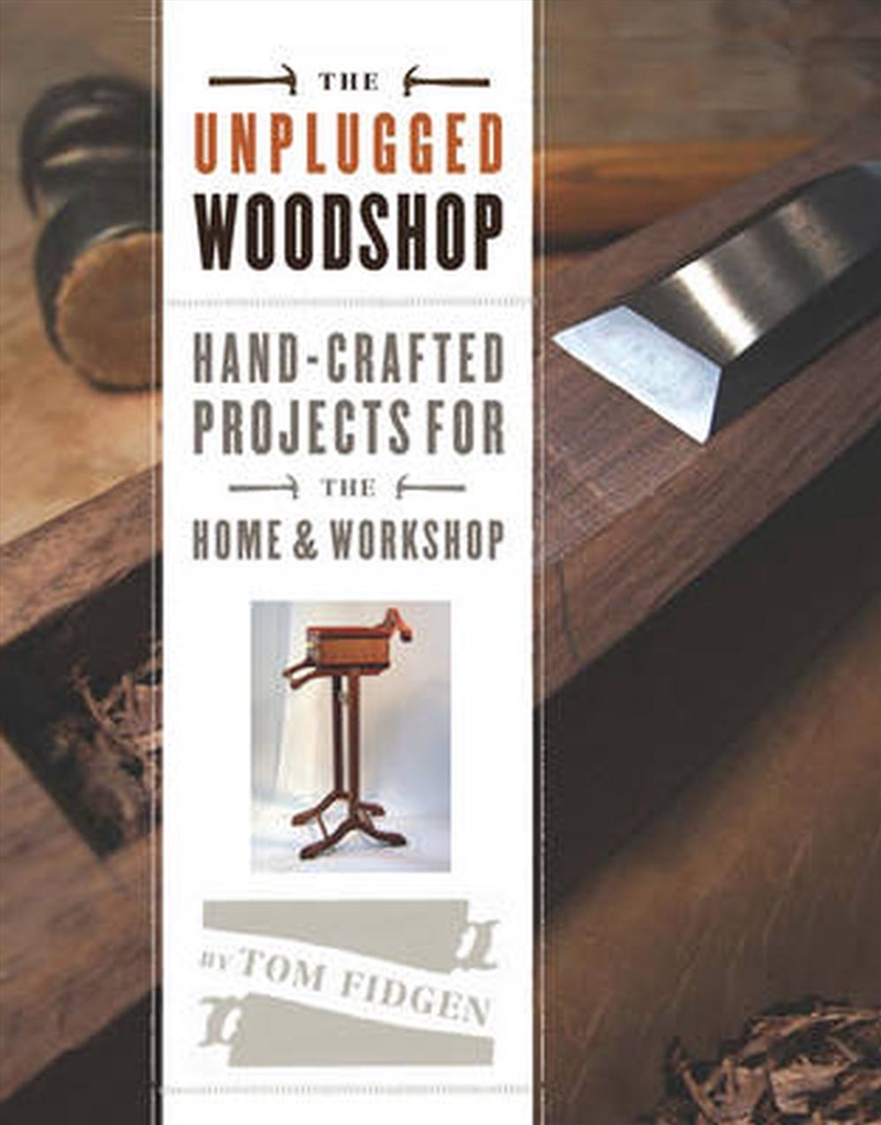 Unplugged Woodshop: Hand-Crafted Projects for the Home & Workshop/Product Detail/House and Home Design