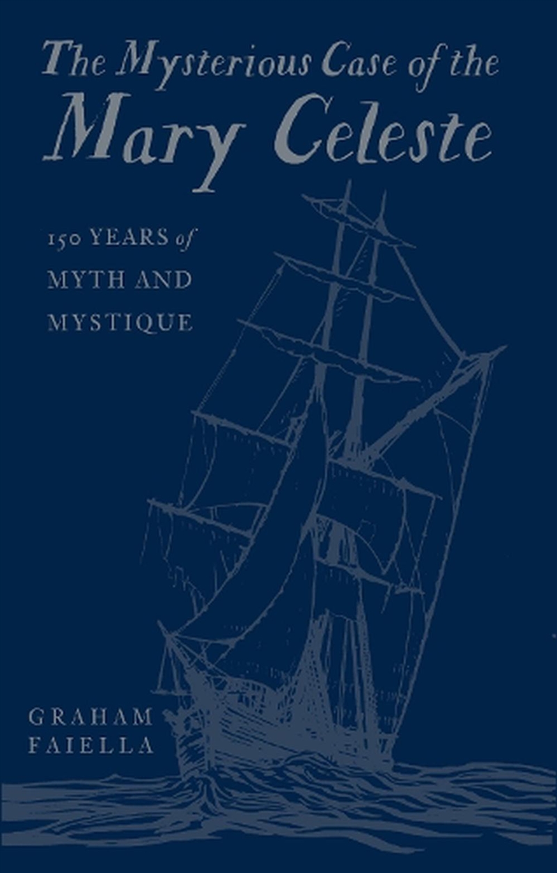 Mysterious Case of the Mary Celeste: 150 Years of Myth and Mystique/Product Detail/History