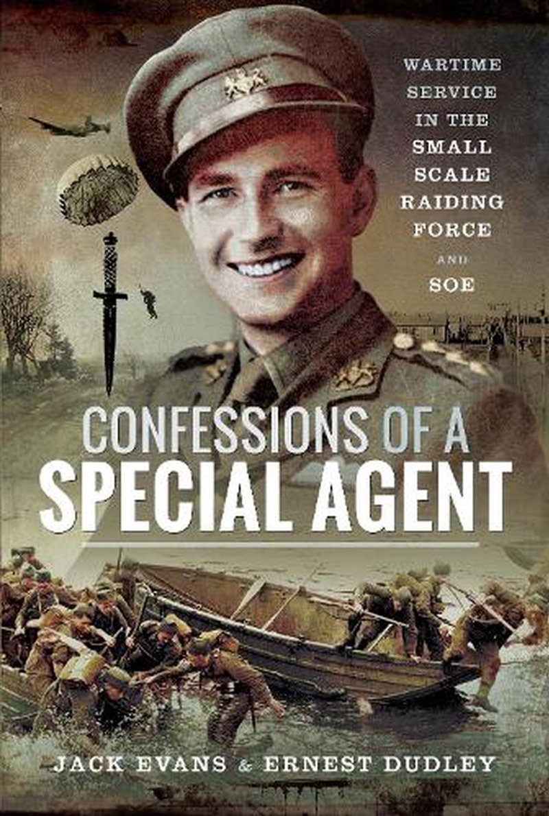 Confessions of a Special Agent: Wartime Service in the Small Scale Raiding Force and SOE/Product Detail/Reading