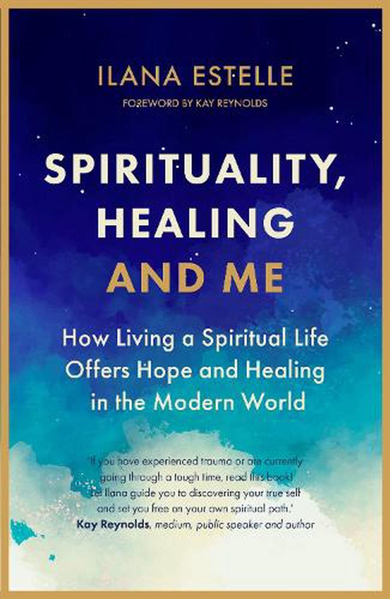 Spirituality, Healing And Me: How Living A Spiritual Life Offers Hope And Healing In The Modern Worl/Product Detail/Self Help & Personal Development