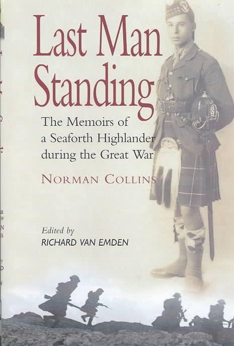 Last Man Standing: the Memoirs of a Seaforth Highlander During the Great War - Norman Collins/Product Detail/History