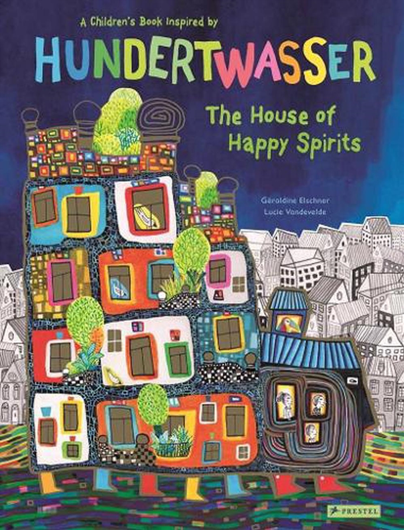 House Of Happy Spirits: A Children'S Book Inspired By Friedensreich Hundertwasser/Product Detail/Early Childhood Fiction Books