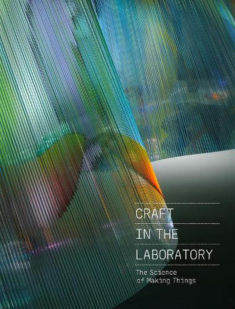 Craft in the Laboratory: The Science of Making Things/Product Detail/Reading