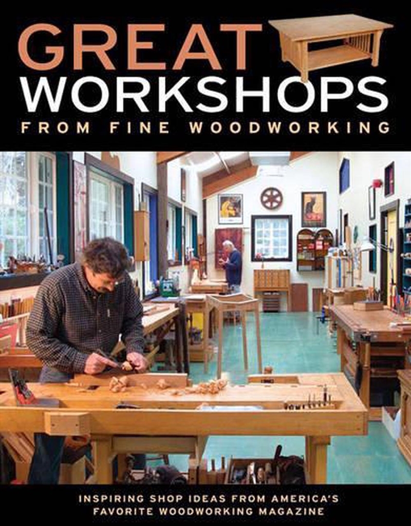 Great Workshops from Fine Woodworking: Inspiring Shop Ideas from Americas Favorite WW Mag/Product Detail/House and Home Design