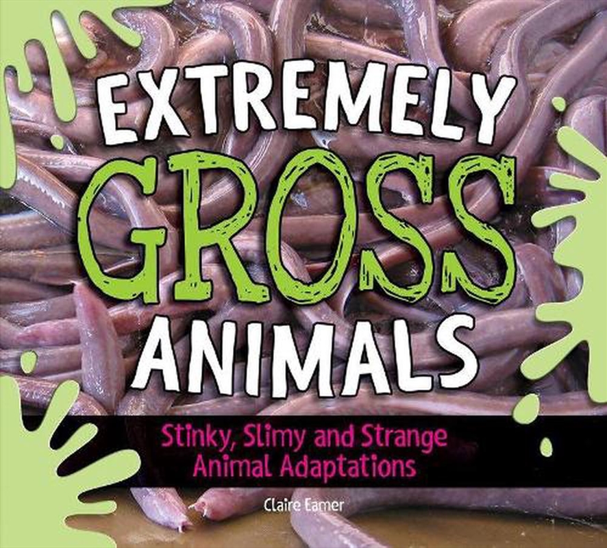 Extremely Gross Animals: Stinky, Slimy and Strange Animal Adaptations/Product Detail/Childrens