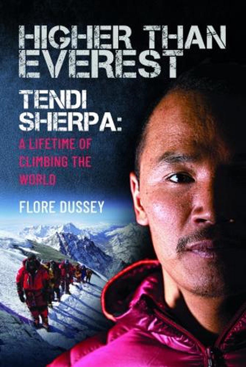 Higher than Everest: Tendi Sherpa: A Lifetime of Climbing the World/Product Detail/Reading