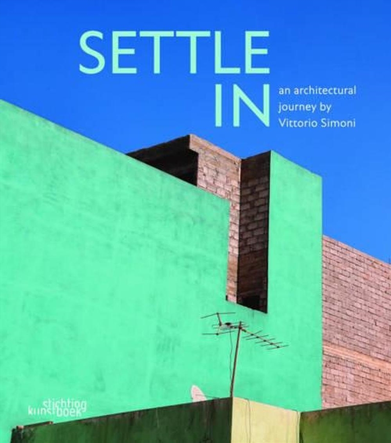Settle In: An Architectural Journey by Vittorio Simoni/Product Detail/Reading